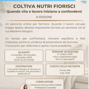 COLTIVA NUTRI FIORISCI Quando vita e lavoro iniziano a confondersi. Percorso online di incontro, ascolto e condivisione